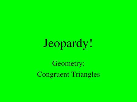 Geometry: Congruent Triangles
