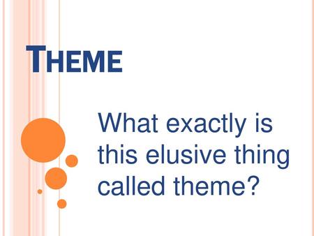 What exactly is this elusive thing called theme?