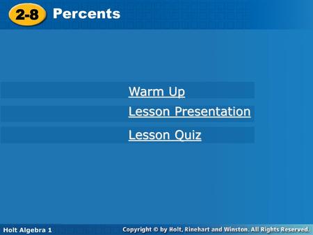 2-8 Percents Warm Up Lesson Presentation Lesson Quiz Holt Algebra 1.