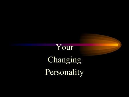 Your Changing Personality