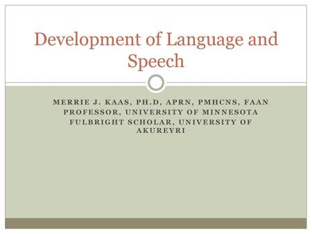 Development of Language and Speech