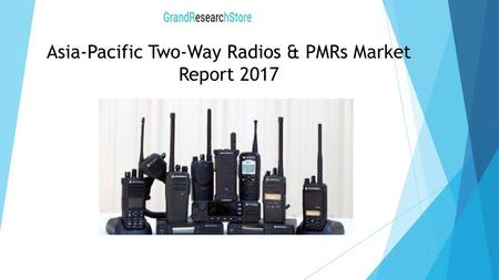 Asia-Pacific Two-Way Radios & PMRs Market Report 2017
