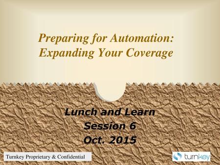 Preparing for Automation: Expanding Your Coverage
