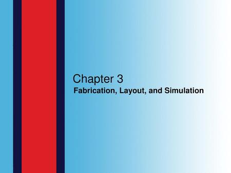 Chapter 3 Fabrication, Layout, and Simulation.