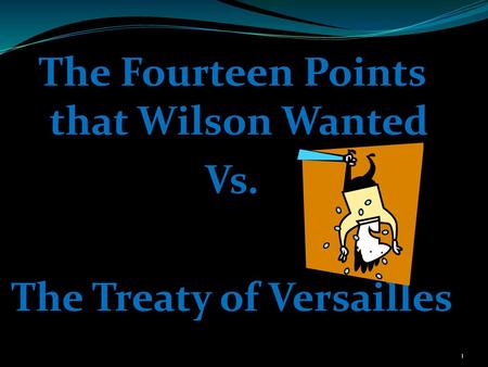 The Fourteen Points that Wilson Wanted Vs. The Treaty of Versailles