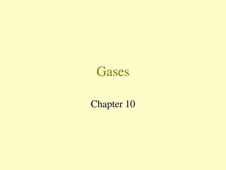 Gases Chapter 10.