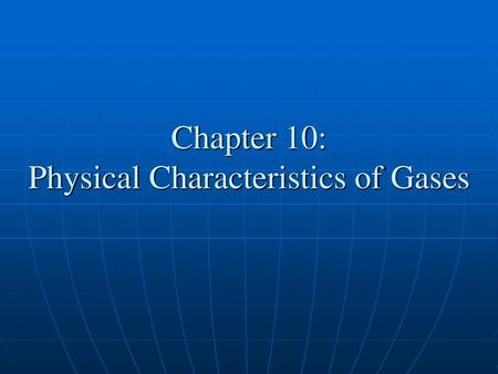 Chapter 10: Physical Characteristics of Gases