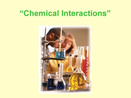 “Chemical Interactions”