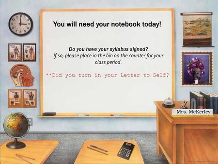 You will need your notebook today!
