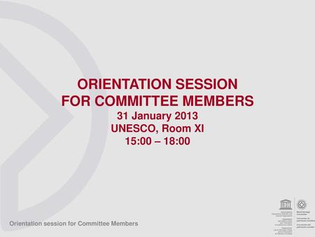 ORIENTATION SESSION FOR COMMITTEE MEMBERS