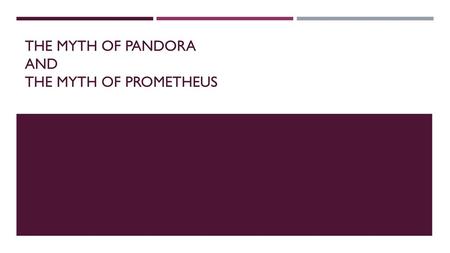 The Myth of Pandora and The Myth of Prometheus