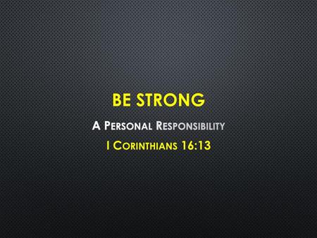 A Personal Responsibility I Corinthians 16:13