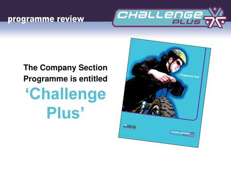 The Company Section Programme is entitled ‘Challenge Plus’