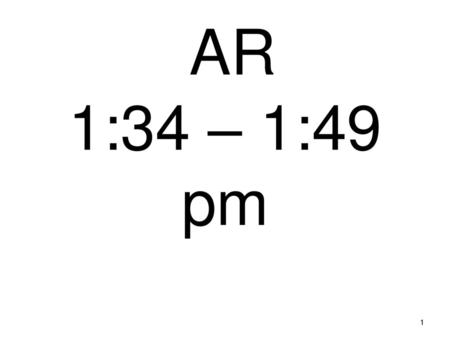 AR 1:34 – 1:49 pm 1.