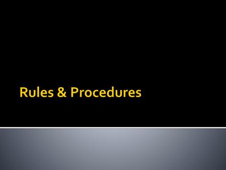 Rules & Procedures.
