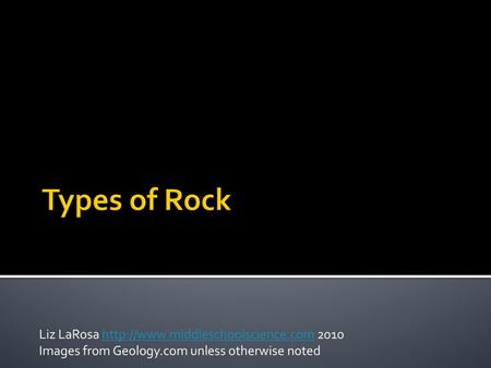 Types of Rock Liz LaRosa