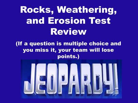 Rocks, Weathering, and Erosion Test Review