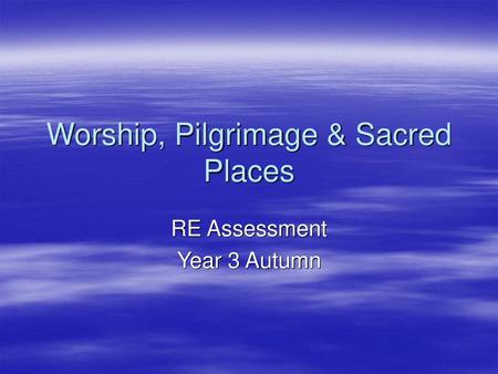 Worship, Pilgrimage & Sacred Places