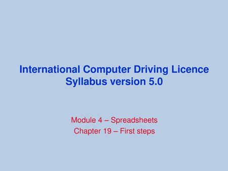 International Computer Driving Licence Syllabus version 5.0