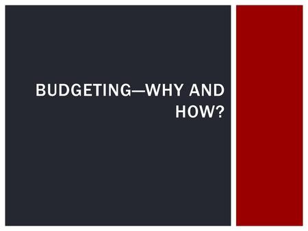 Budgeting—why and how?.
