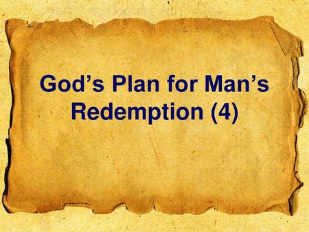 God’s Plan for Man’s Redemption (4)