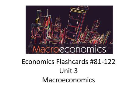 Economics Flashcards # Unit 3 Macroeconomics