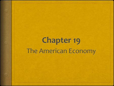 Chapter 19 The American Economy.