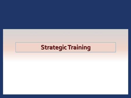 Strategic Training.