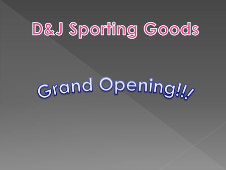 D&J Sporting Goods Grand Opening!!!.