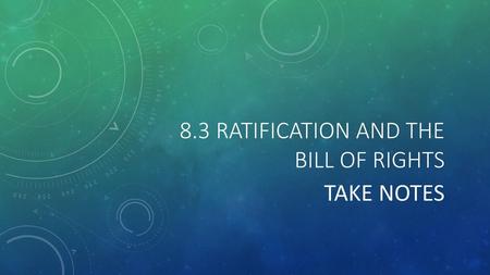 8.3 Ratification and the bill of rights
