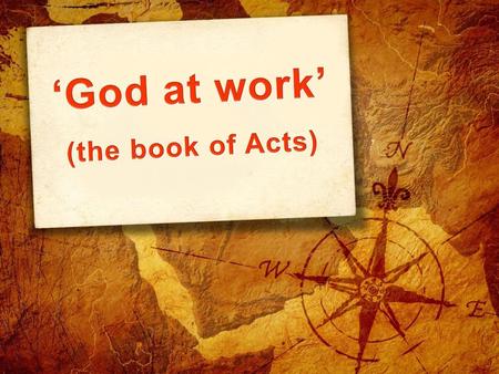 ‘God at work’ (the book of Acts).