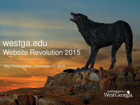 Westga.edu Website Revolution 2015 PAC Presentation: November 17, 2015.