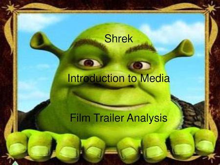 Shrek Introduction to Media Film Trailer Analysis.