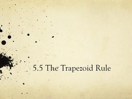 5.5 The Trapezoid Rule.