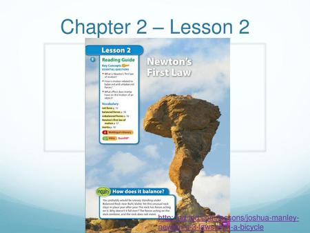 Chapter 2 – Lesson 2 http://ed.ted.com/lessons/joshua-manley-newton-s-3-laws-with-a-bicycle.