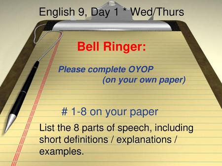English 9, Day 1 * Wed/Thurs Bell Ringer: