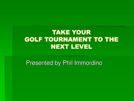 TAKE YOUR GOLF TOURNAMENT TO THE NEXT LEVEL