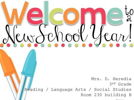 Mrs. D. Heredia 3rd Grade Reading / Language Arts / Social Studies
