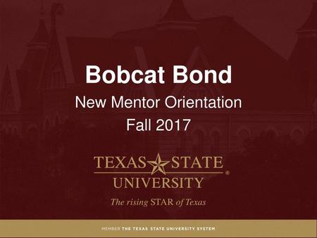 Bobcat Bond New Mentor Orientation Fall 2017