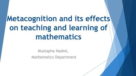 Metacognition and its effects on teaching and learning of mathematics