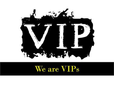 We are VIPs 1.