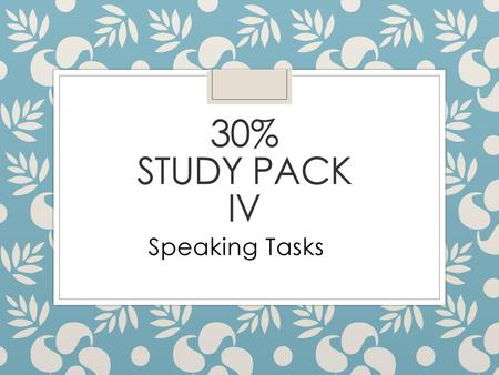 30% STUDY PACK IV Speaking Tasks.