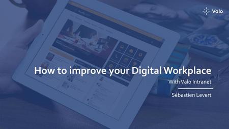 How to improve your Digital Workplace