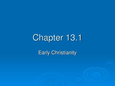 Chapter 13.1 Early Christianity.