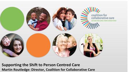Supporting the Shift to Person Centred Care