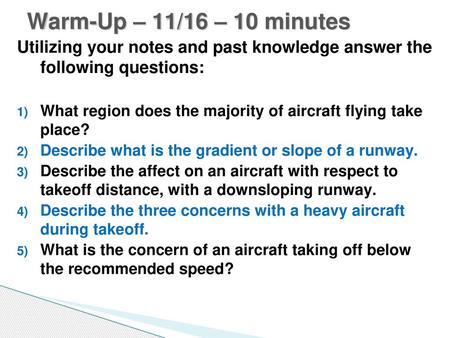 Warm-Up – 11/16 – 10 minutes Utilizing your notes and past knowledge answer the following questions: What region does the majority of aircraft flying.