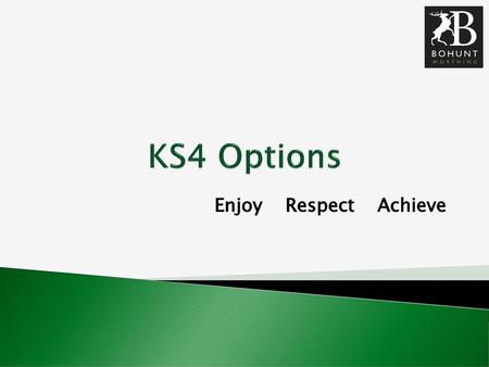 KS4 Options Enjoy Respect Achieve.