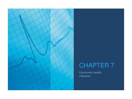 CHAPTER 7 Community Health Indicators.