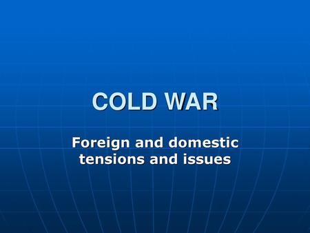 Foreign and domestic tensions and issues