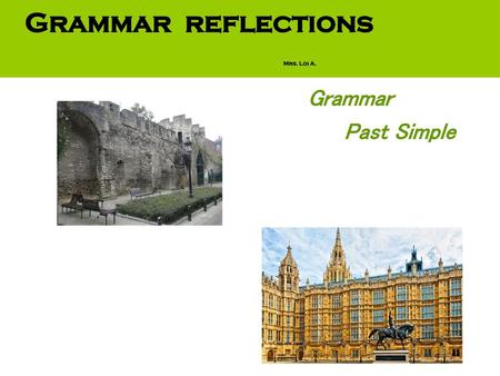 Grammar reflections Mrs. Loi A.